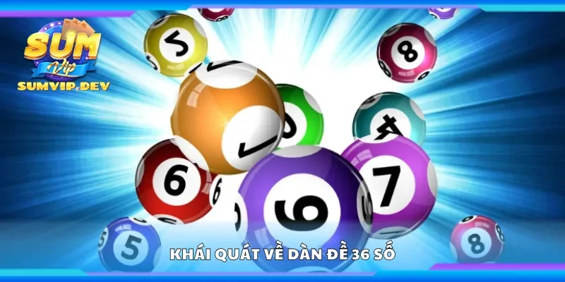 Khái quát về dàn đề 36 số