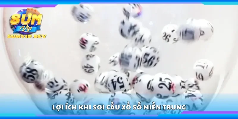 Lợi ích khi soi cầu Xổ số Miền Trung