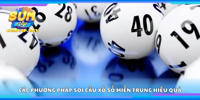Khám phá phương pháp soi cầu Xổ số Miền Trung hiệu quả