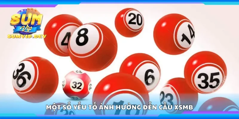 Một số yếu tố ảnh hưởng đến cầu xsmb