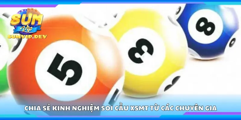 Chia sẻ kinh nghiệm soi cầu xsmt từ các chuyên gia