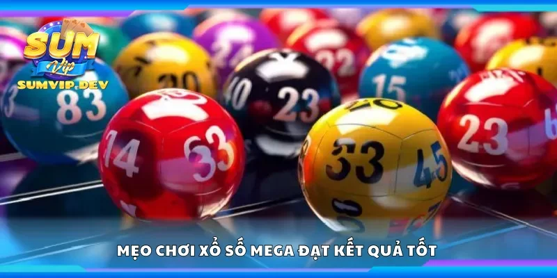 Mẹo chơi xổ số Mega đạt kết quả tốt