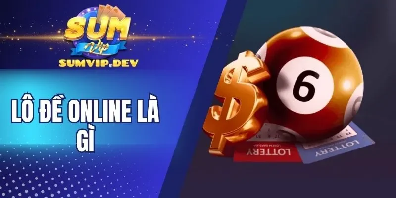 Sự khác biệt cách chơi truyền thống và lô đề online là gì
